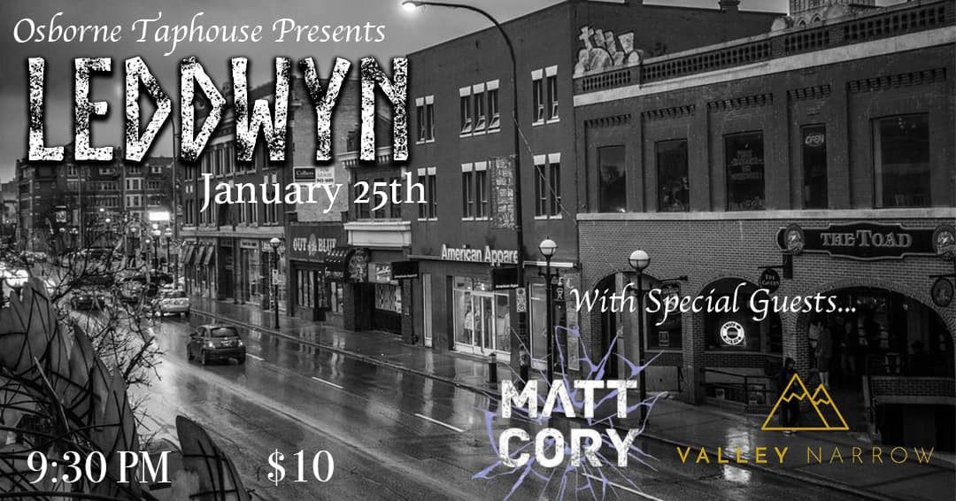 Leddwyn, Matt Cory, Valley Narrow Live at Osborne Taphouse!