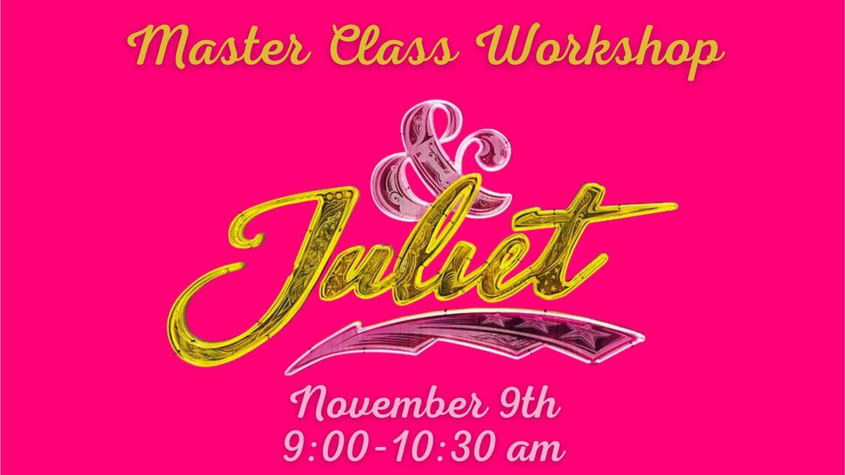 Master Class Workshop: &Juliet