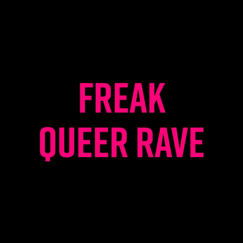 Freak Queer Rave - TWH