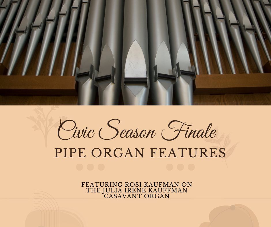 Civic Season Finale: Pipe Organ Features