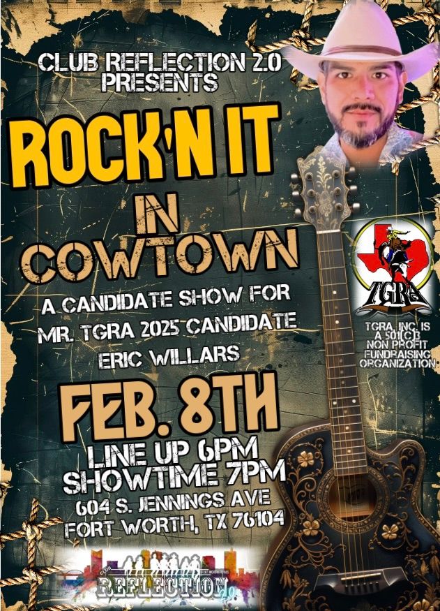 Club Reflections\u2019s Presents: Rock\u2019n it in Cowtown. A Candidate show for Eric Willars 