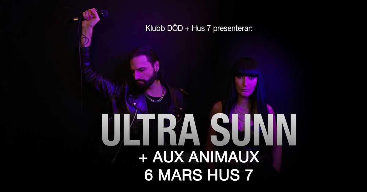 Klubb D\u00d6D: Ultra Sunn + Aux Animaux | Hus 7