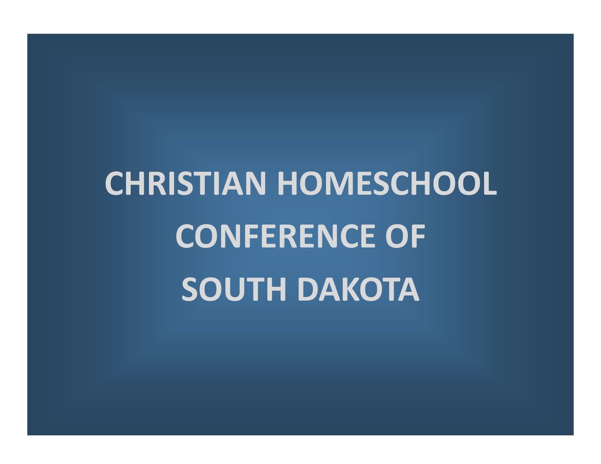 Christian Homeschool Conference of South Dakota, Sioux Falls, SD