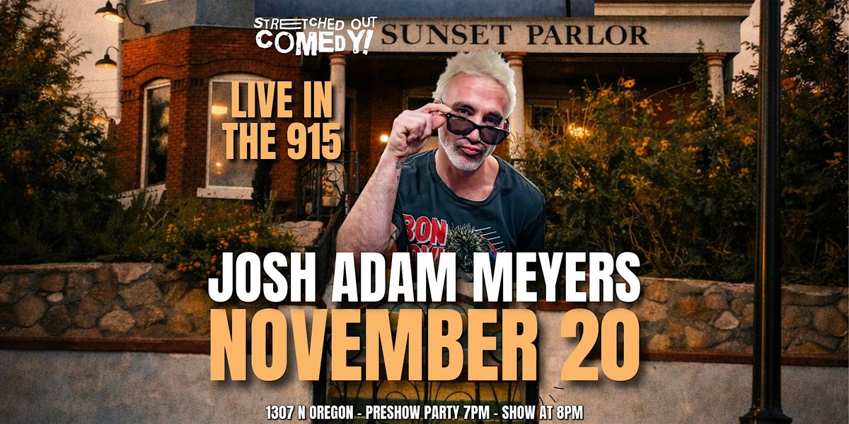 LIVE IN THE 915 Comedy Series with Josh Adam Meyers