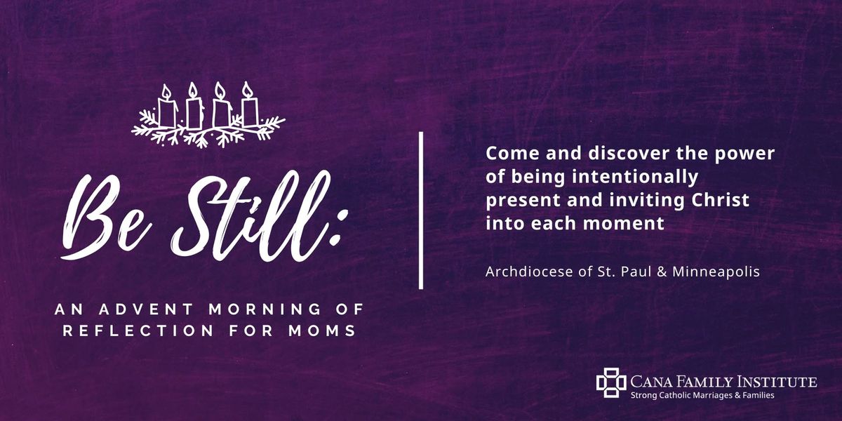 BE STILL: Advent Morning of Reflection ~ St. Paul\/Minneapolis