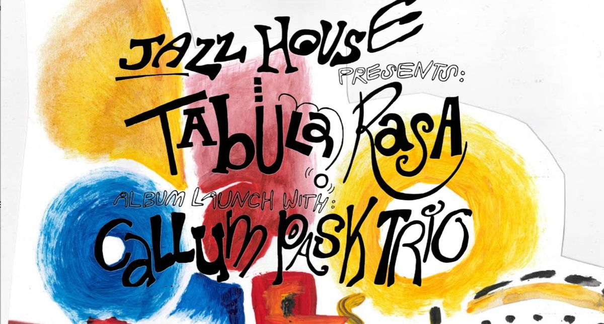 Jazz House X Callum Pask Trio - 'Tabula Rasa' album launch