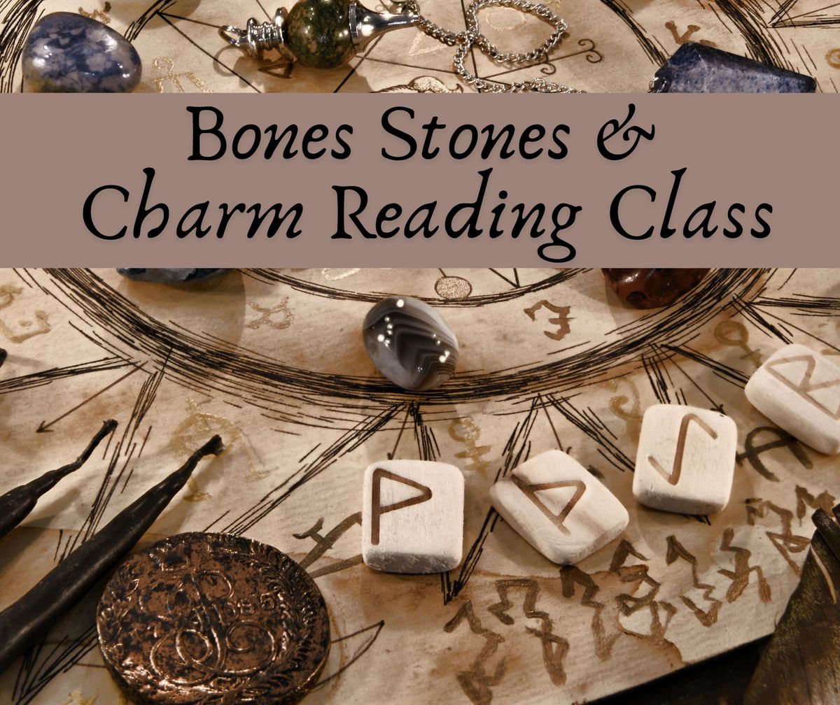 Bones Stones & Charm Reading Class