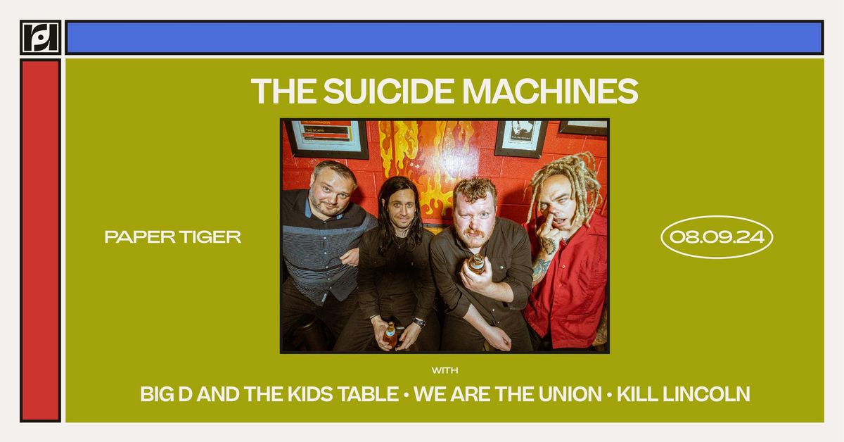 Resound Presents: The Suicide Machines with Big D And The Kids Table, We Are The Union, K*ll Lincoln