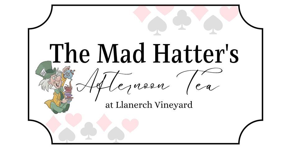 The Mad Hatter Afternoon Tea,  Llanerch Vineyard - Saturday 30th March 2024