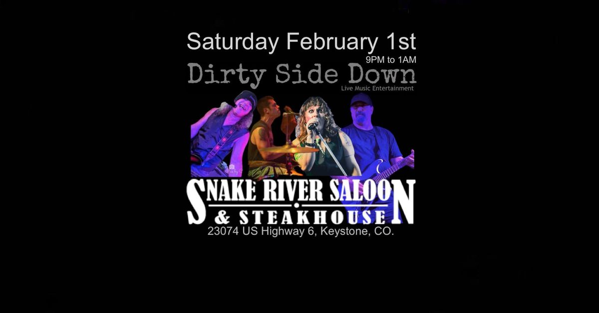 Dirty Side Down at Snake River Saloon - Keystone (Saturday February 1st)