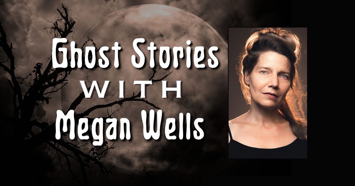 Ghost Stories with Megan Wells