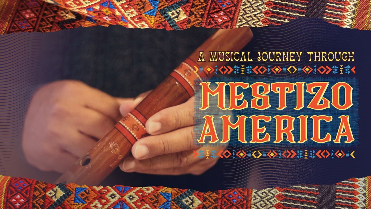 A Musical Journey through Mestizo America