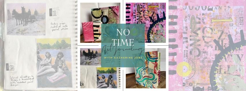 No Time Art Journaling with Katherine Jore