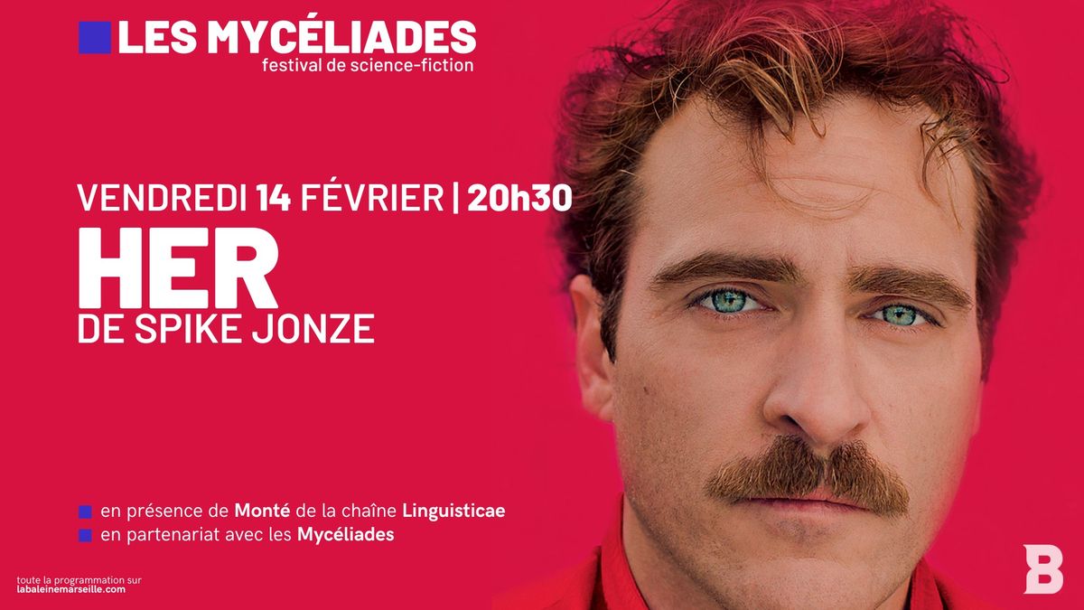 [Myc\u00e9liades] HER, de Spike Jonze | en pr\u00e9sence de Mont\u00e9 de Linguistic\u00e6