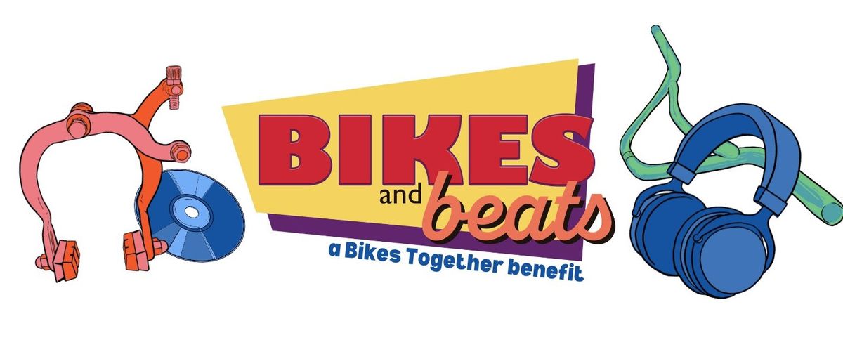 Bikes and Beats 2024: A Bikes Together Benefit