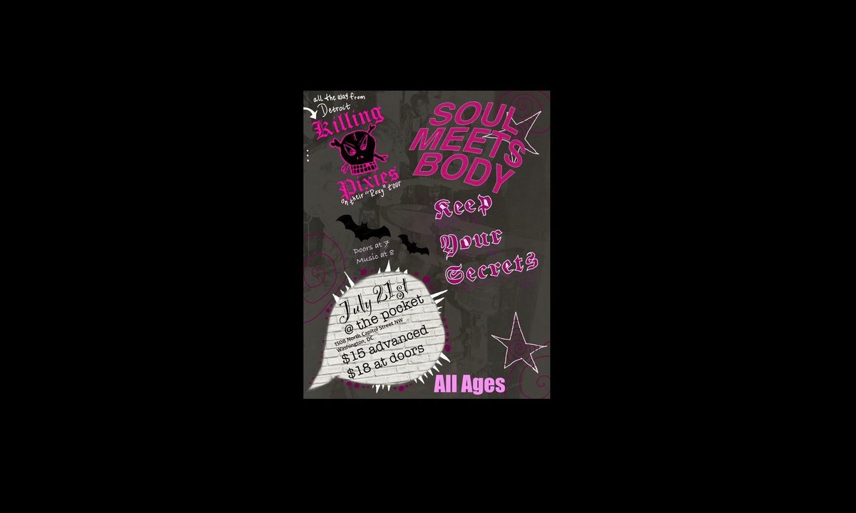 The Pocket Presents: Soul Meets Body w\/ Killing Pixies + Keep Your Secrets