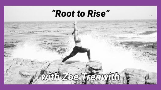 "Root to Rise" a 90min Core and Hip stability focused practice with Zoe Trenwith