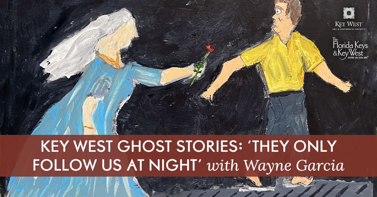 DSS | Key West Ghost Stories 'They Only Follow Us At Night' with Wayne Garcia