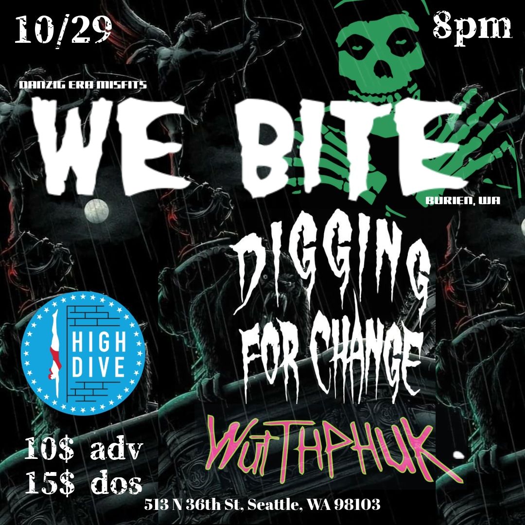 WE BITE (Misfits Tribute) w\/ Digging for Change, WUTTHPHUK