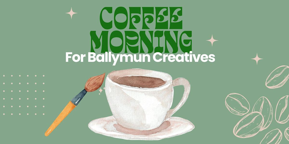 Coffee Morning for Ballymun Creatives