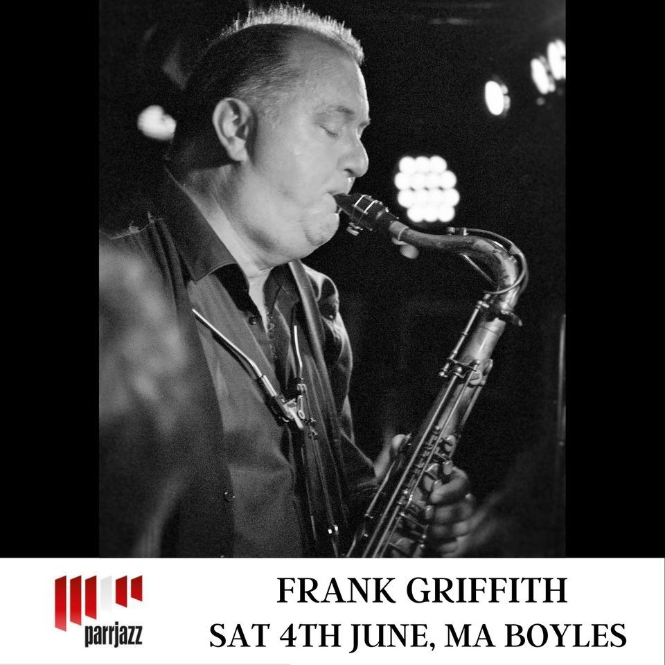 Parrjazz presents Frank Griffith @Ma Boyles