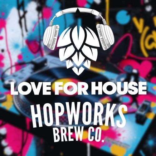 Love For House - Hopworks Brew Co. 90s Club Classics