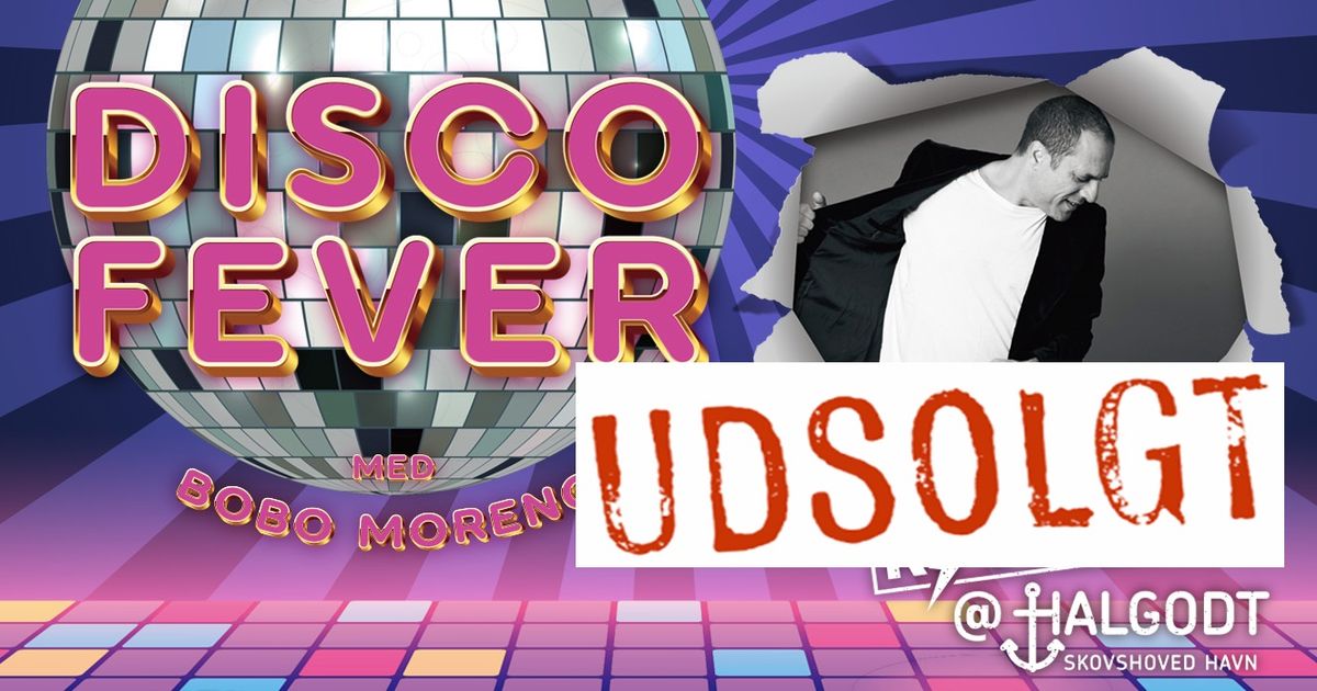 Disco Fever feat. Bobo Moreno (Udsolgt!)