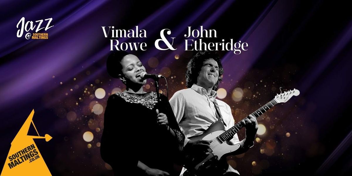 Jazz at Southern Maltings \u2013 Vimala Rowe and John Etheridge