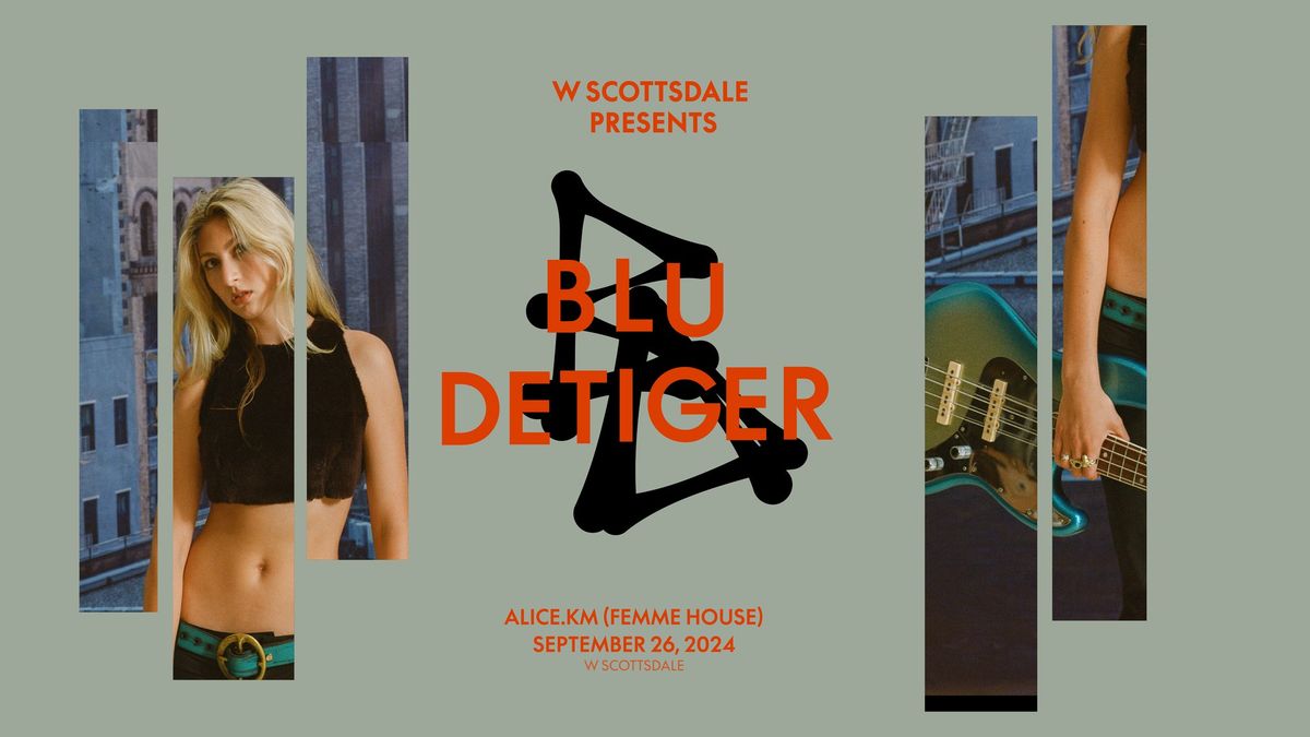 W SCOTTSDALE PRESENTS WITH BLU DETIGER