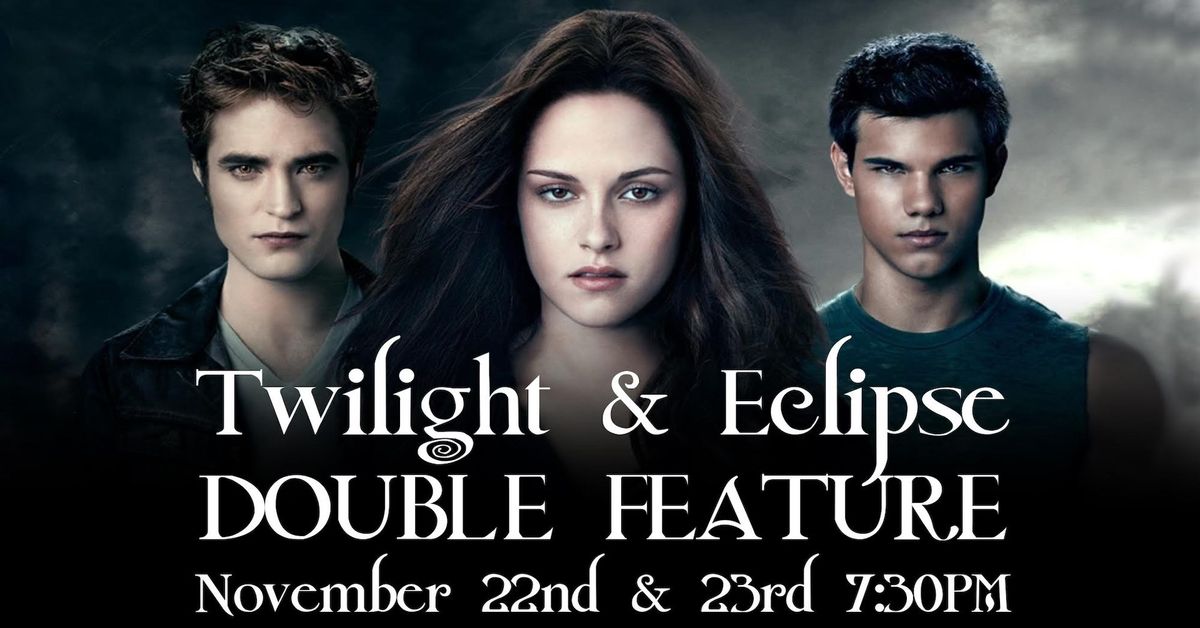 "Twilight" DOUBLE FEATURE 