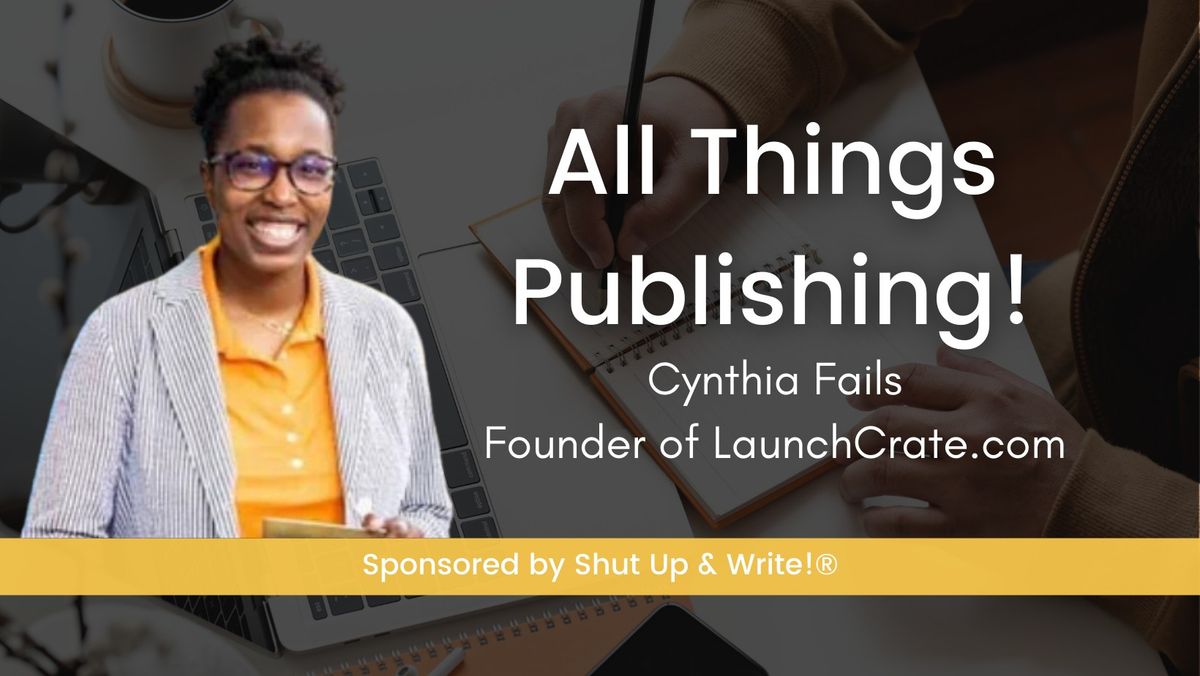 All Things Publishing | A Shut Up & Write Seminar