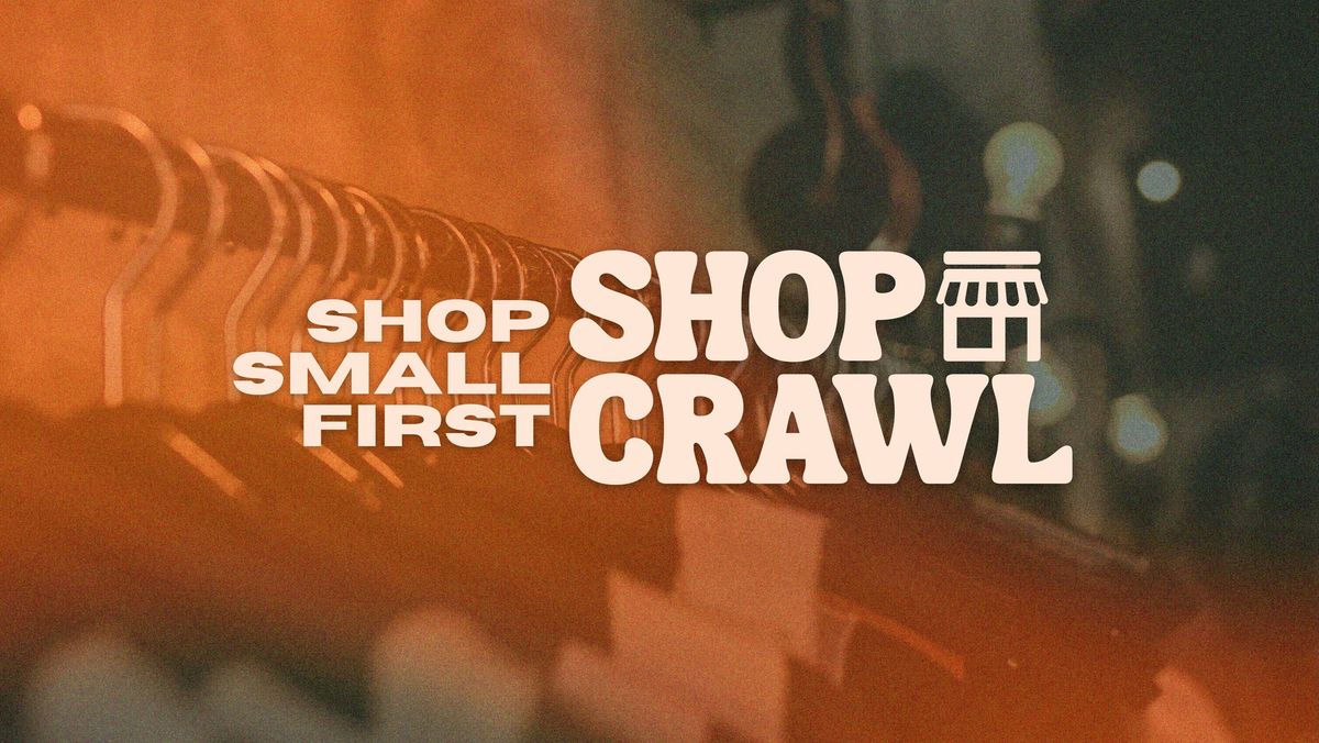 "Shop Small First" Shop Crawl