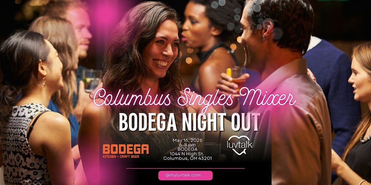 Columbus Singles Mixer | Bodega Night Out | May 16th, 6\u20138PM