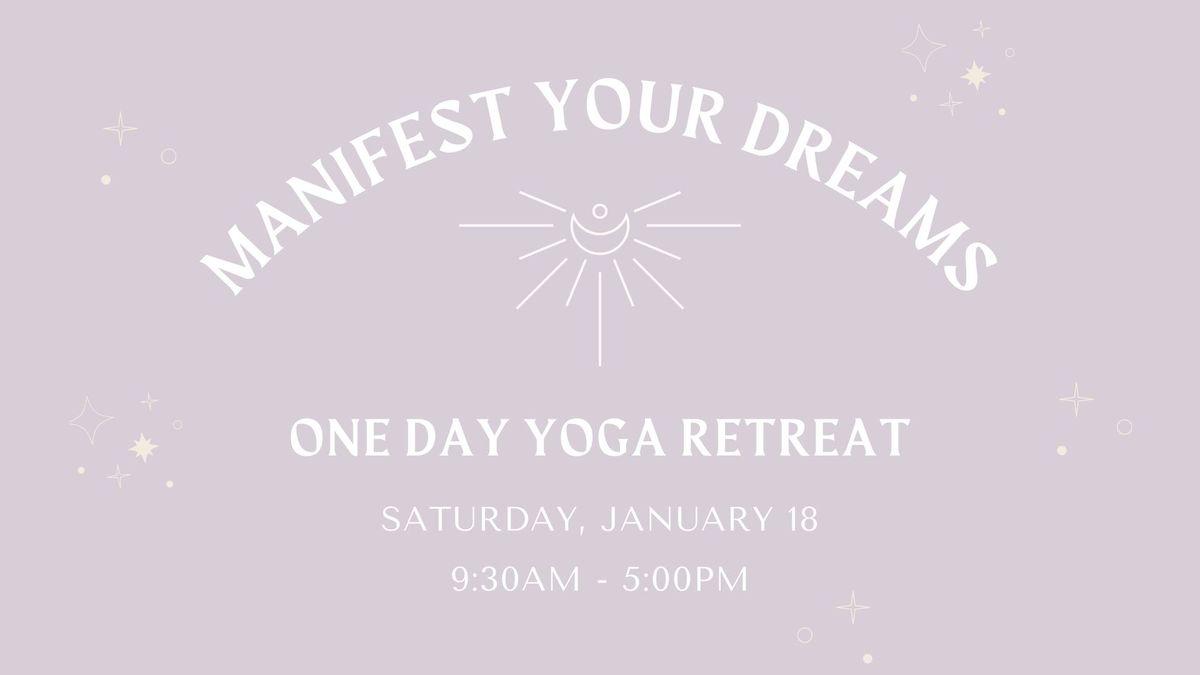 Manifest Your Dreams: One Day Yoga Retreat