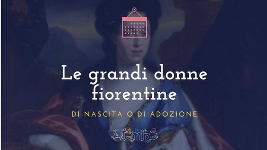 Le grandi donne fiorentine, di nascita o di adozione - NOVITA'!