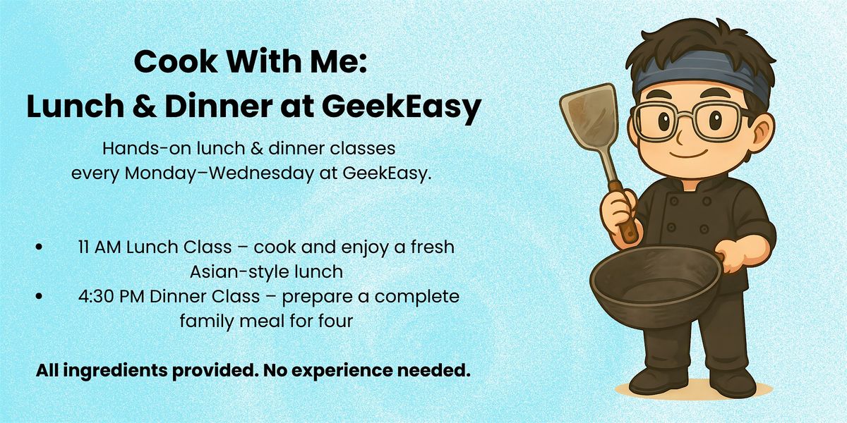 Cook With Me:  Lunch & Dinner at GeekEasy