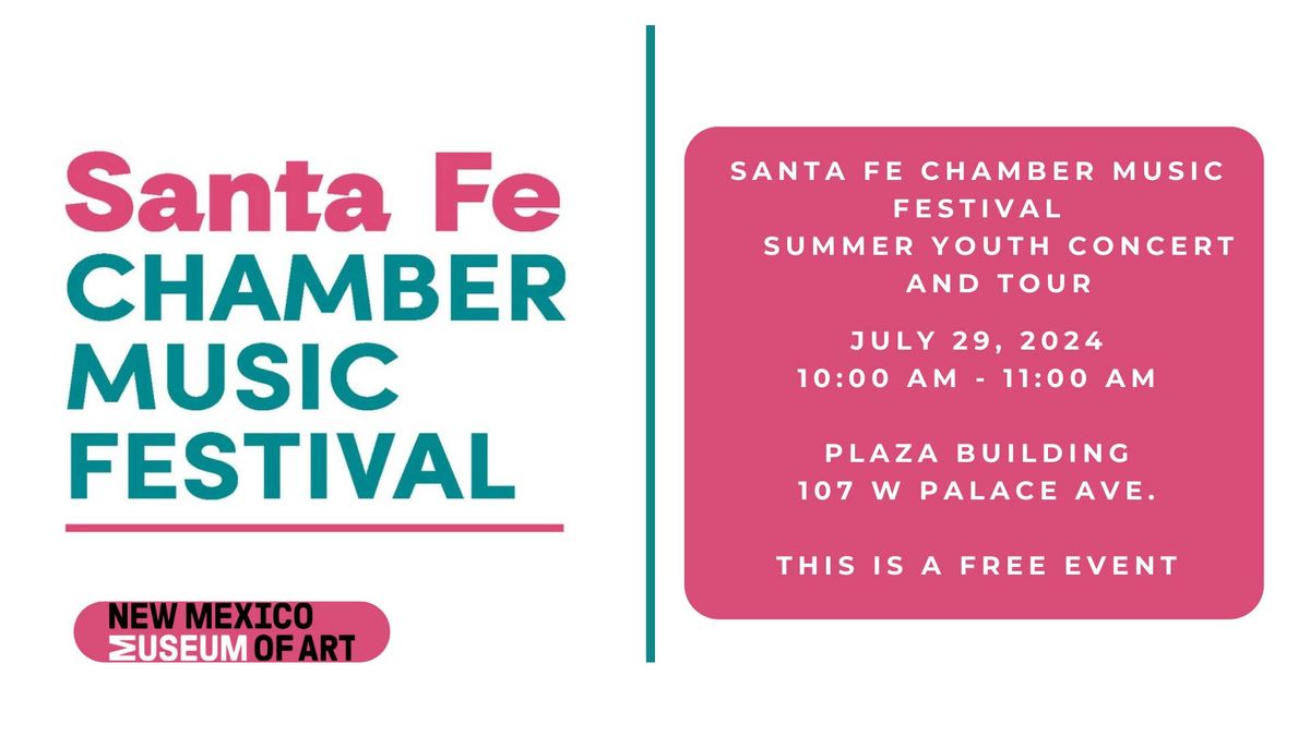 SANTA FE CHAMBER MUSIC FESTIVAL SUMMER YOUTH CONCERT AND TOUR