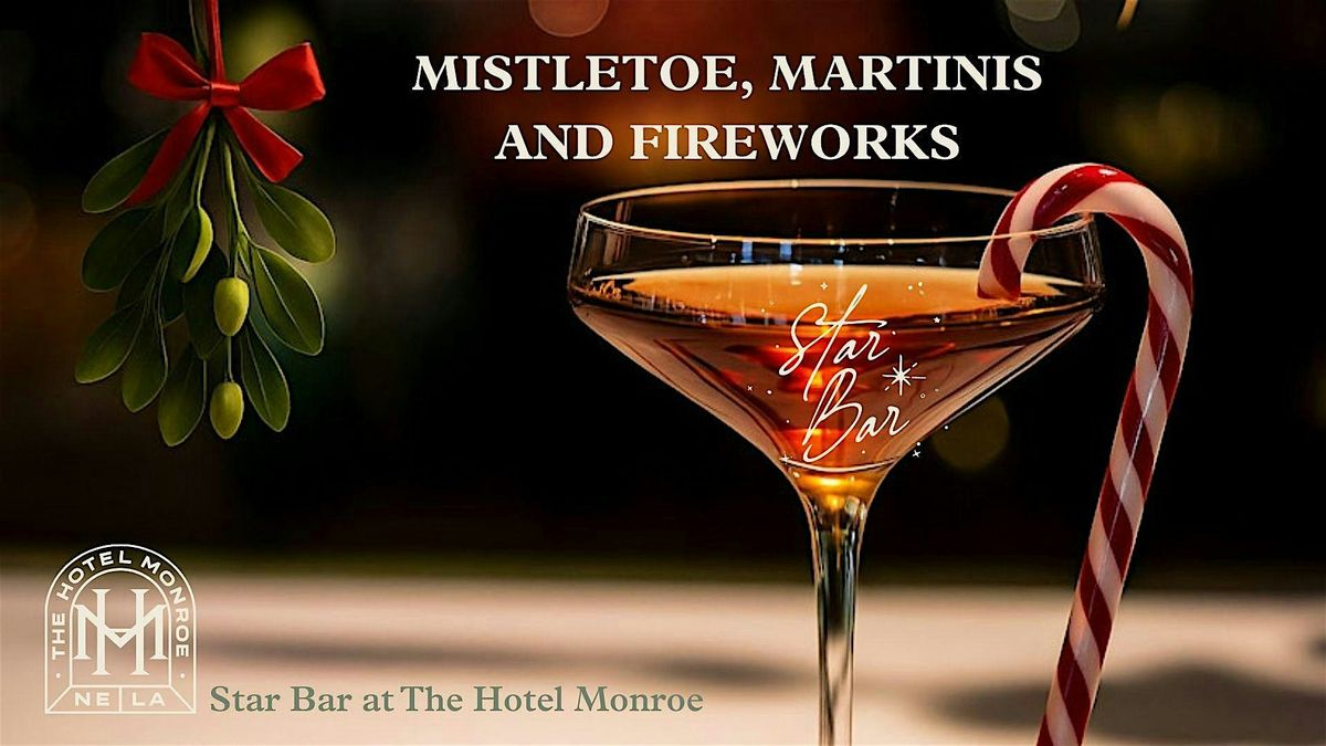Star Bar presents, Mistletoe, Martinis, Fireworks & fun under the stars!