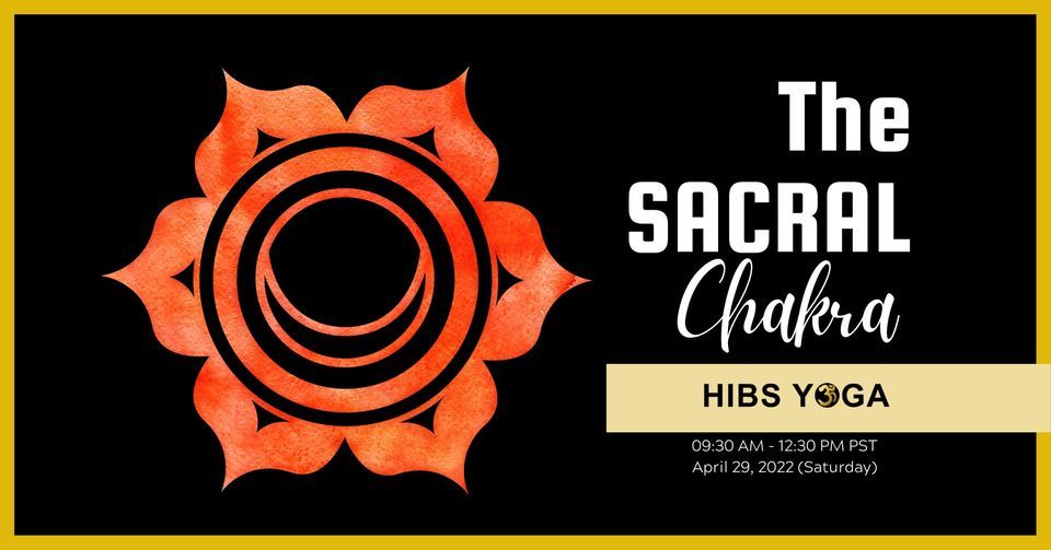 HIBS YOGA Chakra Workshop Series: The Sacral Chakra, HIBS YOGA ...