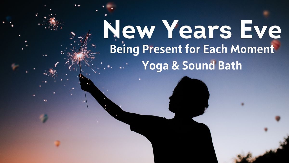 Being Present for Each Moment   -Yoga & Soundbath 