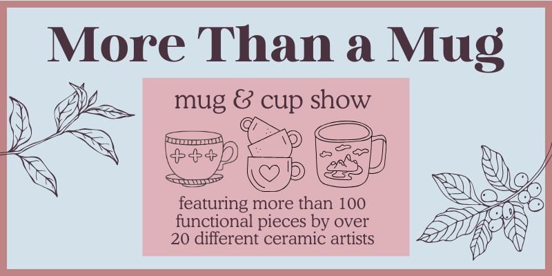 More Than a Mug - Community Gallery Show