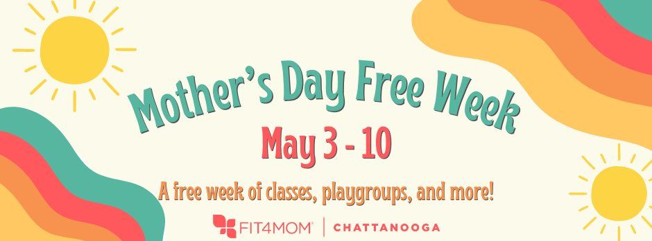 Mother's Day FREE Week