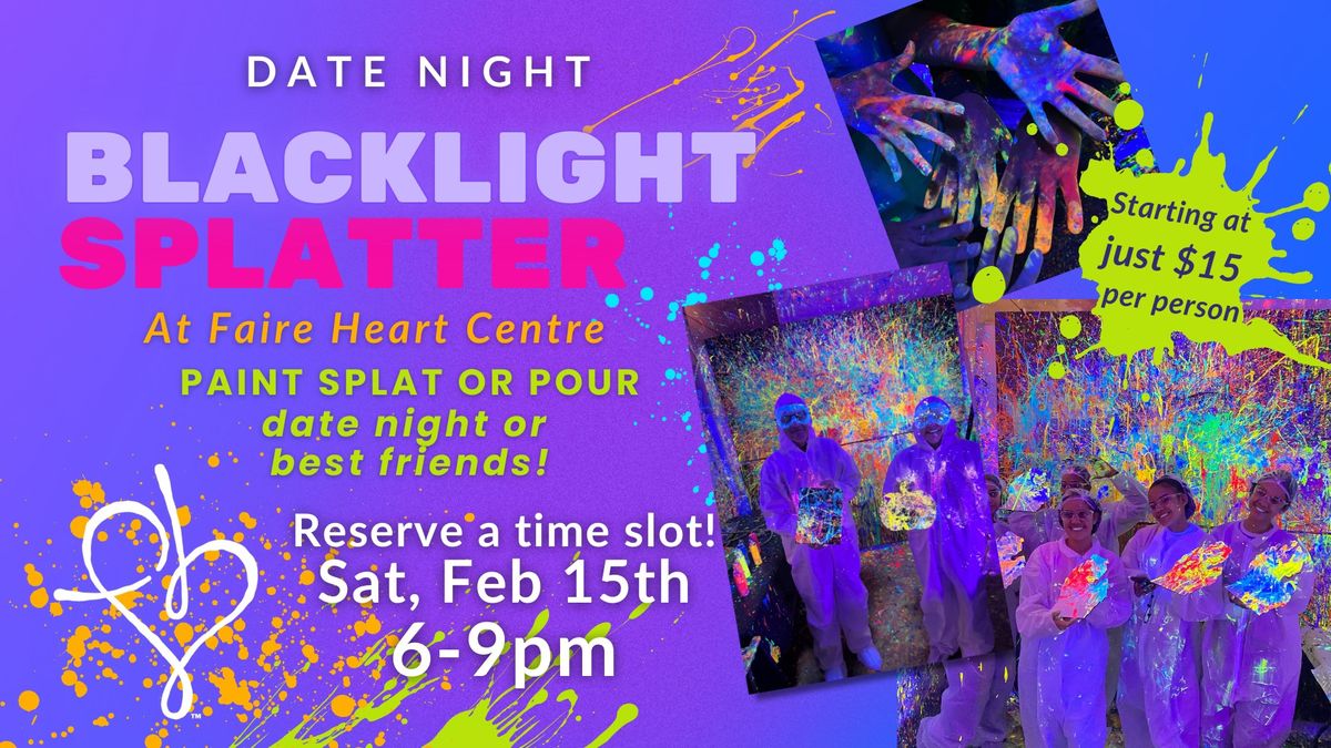 February 15th - Blacklight Splatter - Date Night Special Event!