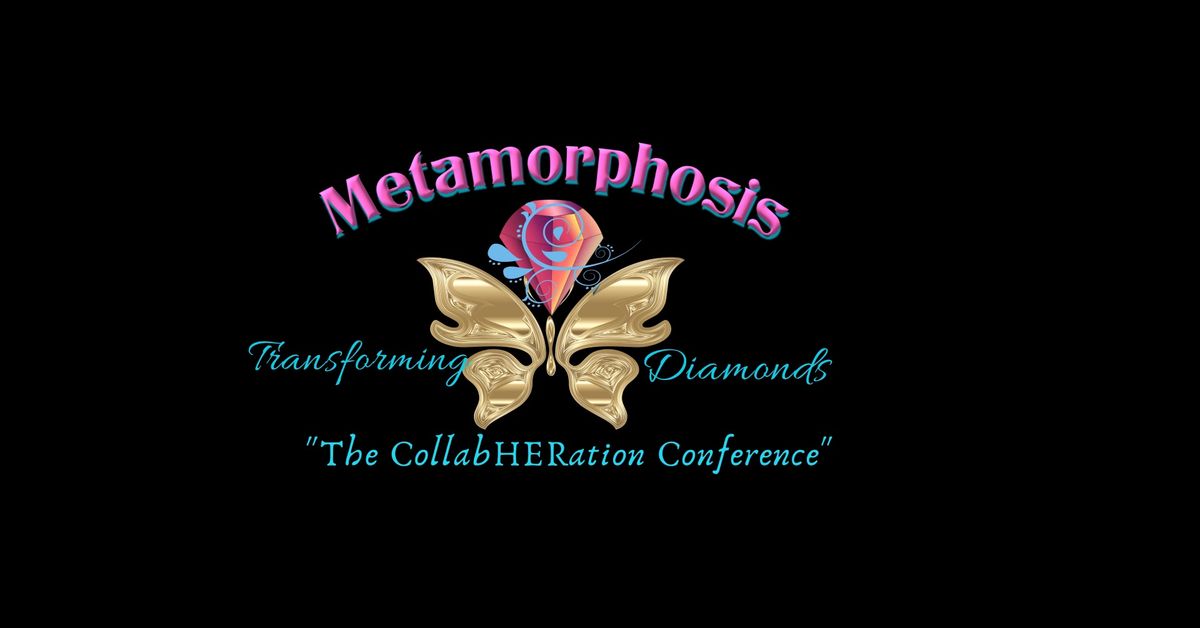 The CollabHERation Conference \u201cMetamorphosis \u201cTransforming Diamonds