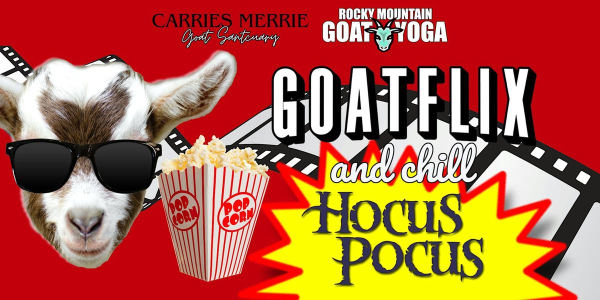 GOATFLIX &  CHILL (HOCUS POCUS)