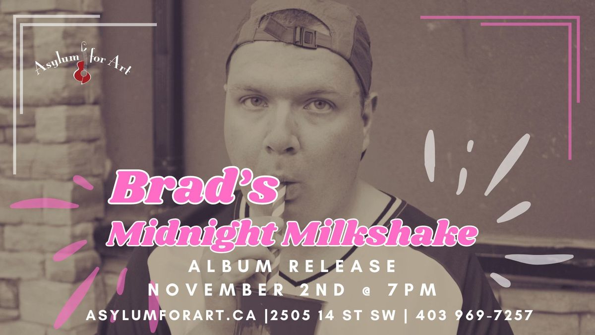 Brad's MIDNIGHT MILKSHAKE - Album Release