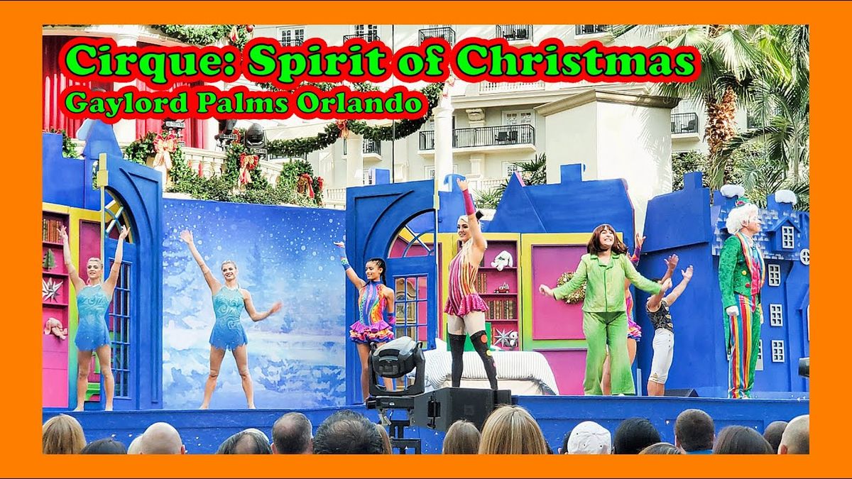 Cirque - Spirit of Christmas at Gaylord Palms Resort and Convention Center