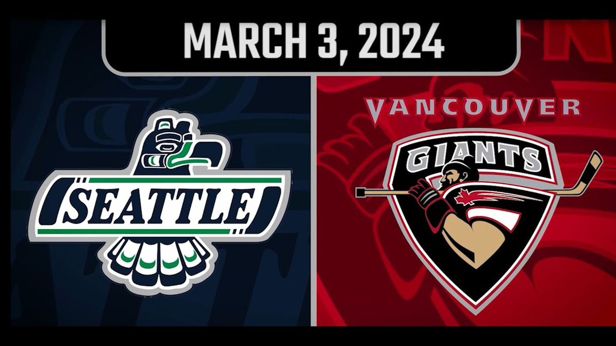 Vancouver Giants vs. Seattle Thunderbirds