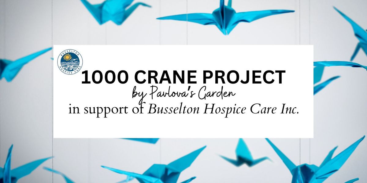 1000 Crane Project in support of Busselton Hospice Care Inc.