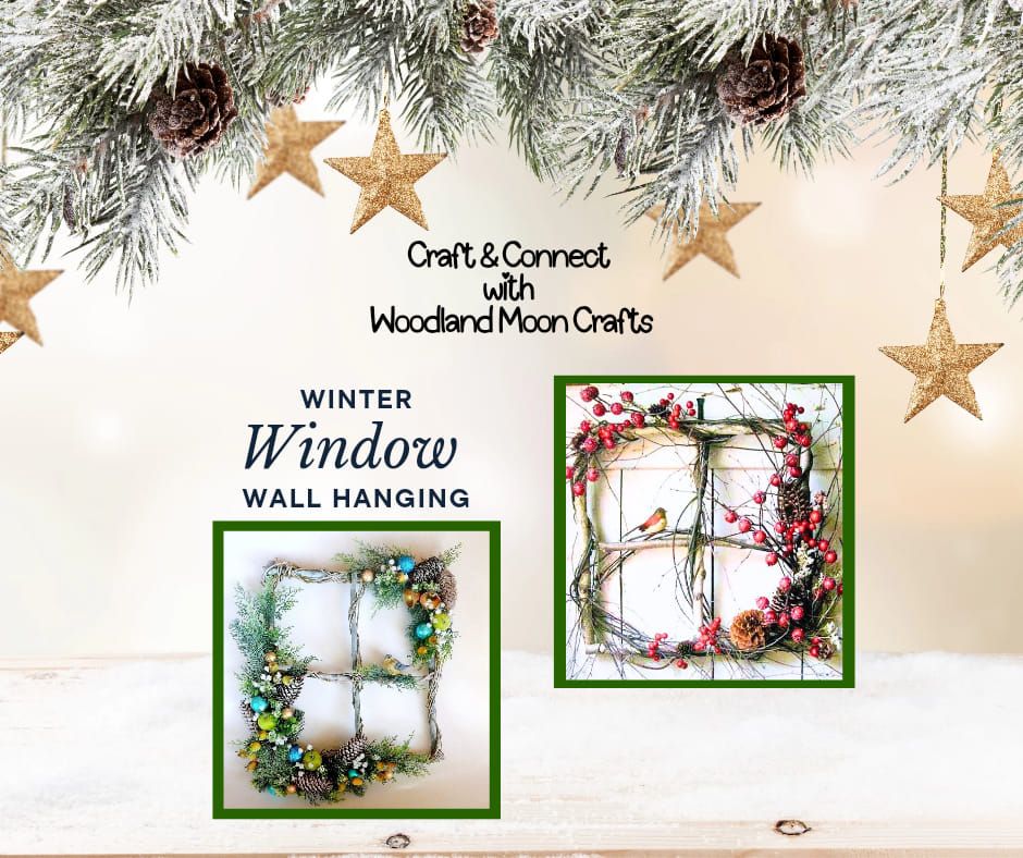 Craft & Connect Workshop - Winter Window Wall Hanging - Thursday 12th December